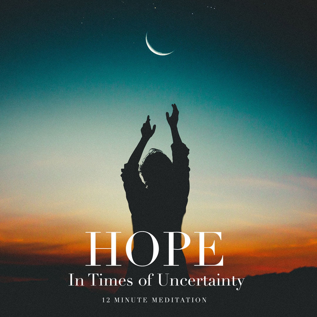 Hope in Times of Uncertainty | Guided Meditation